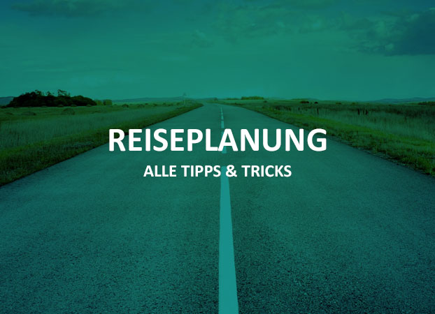 Reiseplanung – Tipps & Tricks
